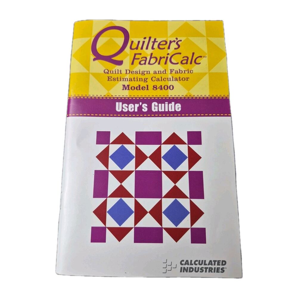 Quilter’s FabriCalc Model 8400 User’s Guide Manual Calculated Industries